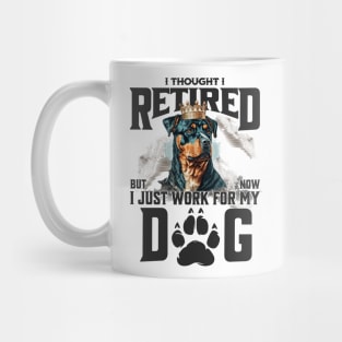 I thought I retired but now I just work for my dog Mug